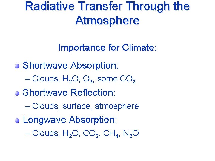 Radiative Transfer Through the Atmosphere Importance for Climate: Shortwave Absorption: – Clouds, H 2