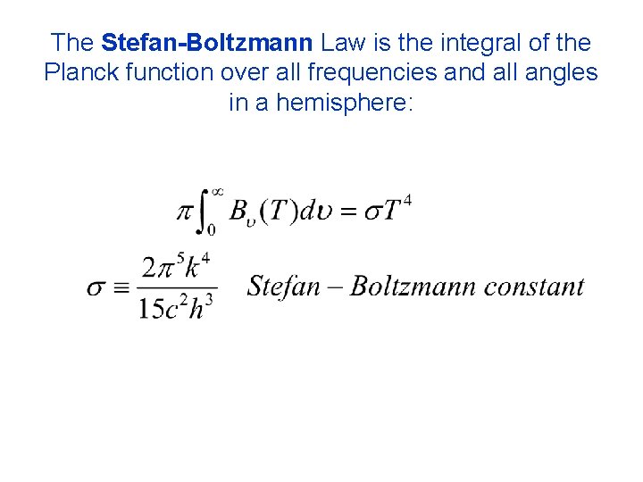 The Stefan-Boltzmann Law is the integral of the Planck function over all frequencies and