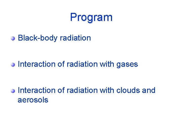 Program Black-body radiation Interaction of radiation with gases Interaction of radiation with clouds and