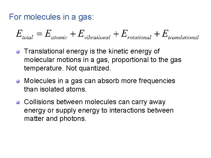 For molecules in a gas: Translational energy is the kinetic energy of molecular motions