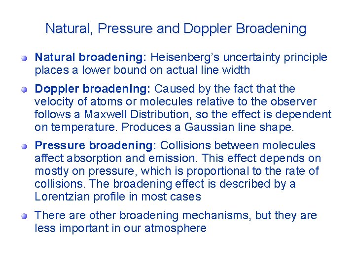 Natural, Pressure and Doppler Broadening Natural broadening: Heisenberg’s uncertainty principle places a lower bound