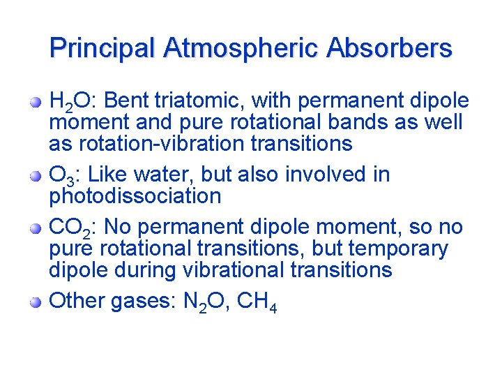 Principal Atmospheric Absorbers H 2 O: Bent triatomic, with permanent dipole moment and pure