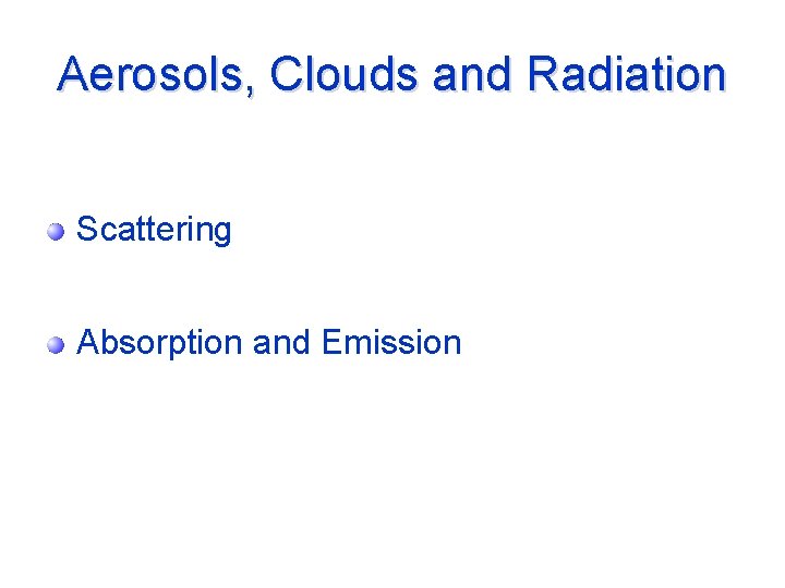 Aerosols, Clouds and Radiation Scattering Absorption and Emission 