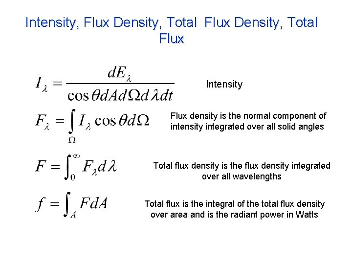 Intensity, Flux Density, Total Flux Intensity Flux density is the normal component of intensity