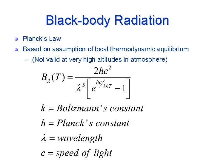 Black-body Radiation Planck’s Law Based on assumption of local thermodynamic equilibrium – (Not valid