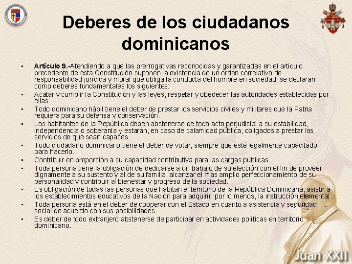 Deberes de los ciudadanos dominicanos • • • Artículo 9. -Atendiendo a que las