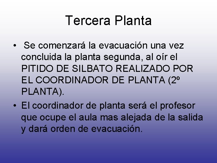 Tercera Planta • Se comenzará la evacuación una vez concluida la planta segunda, al