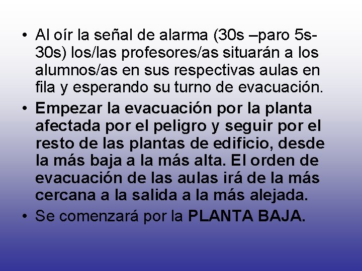  • Al oír la señal de alarma (30 s –paro 5 s 30