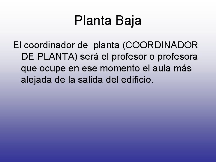 Planta Baja El coordinador de planta (COORDINADOR DE PLANTA) será el profesor o profesora