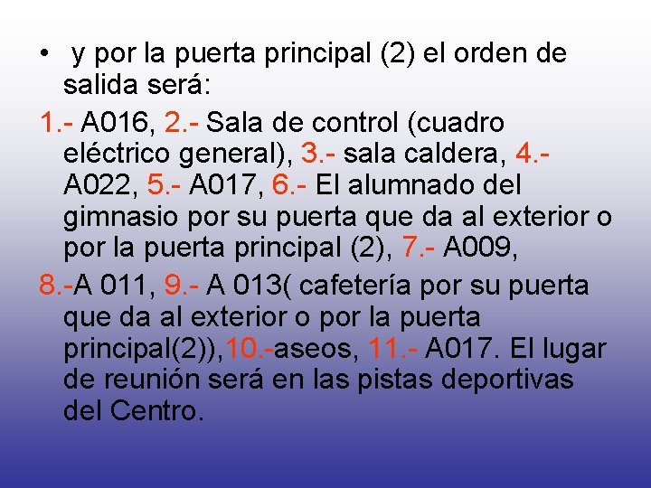  • y por la puerta principal (2) el orden de salida será: 1.