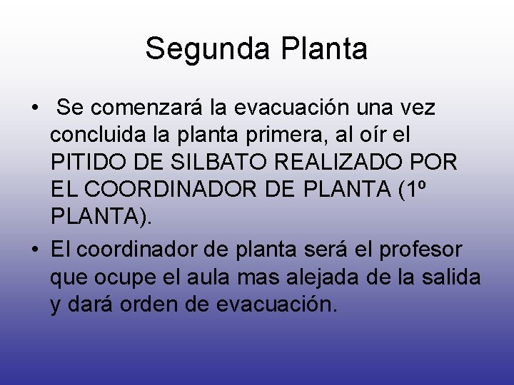 Segunda Planta • Se comenzará la evacuación una vez concluida la planta primera, al