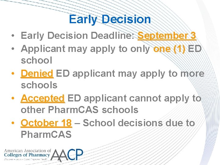 Early Decision • Early Decision Deadline: September 3 • Applicant may apply to only