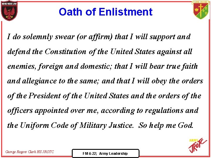 Oath of Enlistment I do solemnly swear (or affirm) that I will support and