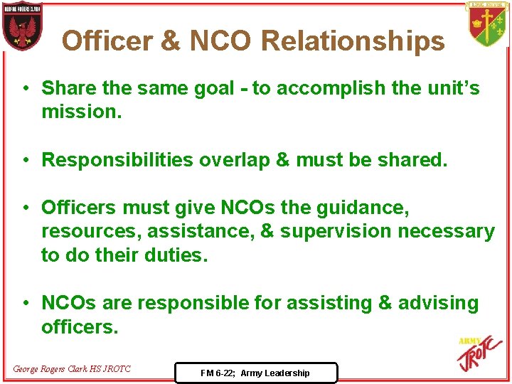 Officer & NCO Relationships • Share the same goal - to accomplish the unit’s