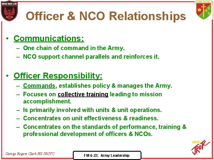 Officer & NCO Relationships • Communications: – One chain of command in the Army.