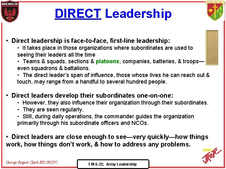 DIRECT Leadership • Direct leadership is face-to-face, first-line leadership: • It takes place in