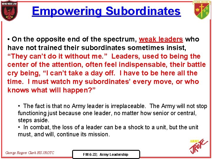 Empowering Subordinates • On the opposite end of the spectrum, weak leaders who have