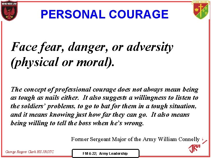 PERSONAL COURAGE Face fear, danger, or adversity (physical or moral). The concept of professional