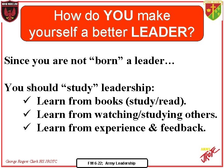 How do YOU make yourself a better LEADER? Since you are not “born” a