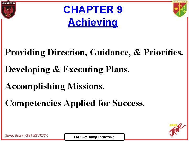CHAPTER 9 Achieving Providing Direction, Guidance, & Priorities. Developing & Executing Plans. Accomplishing Missions.