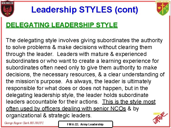 Leadership STYLES (cont) DELEGATING LEADERSHIP STYLE The delegating style involves giving subordinates the authority