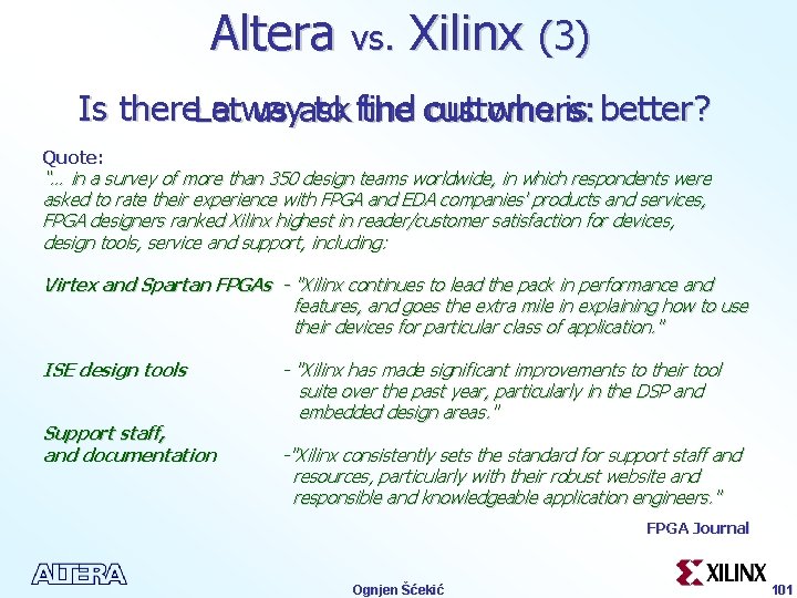 Altera vs. Xilinx (3) Is there. Let a way to find out who is