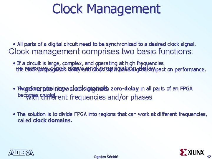 Clock Management • All parts of a digital circuit need to be synchronized to