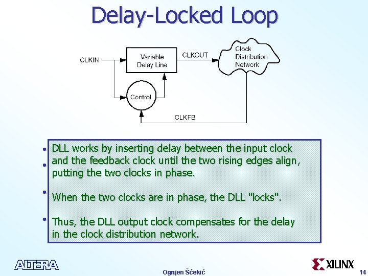 Delay-Locked Loop DLL works by inserting delay between input clock • Delay-line produces a