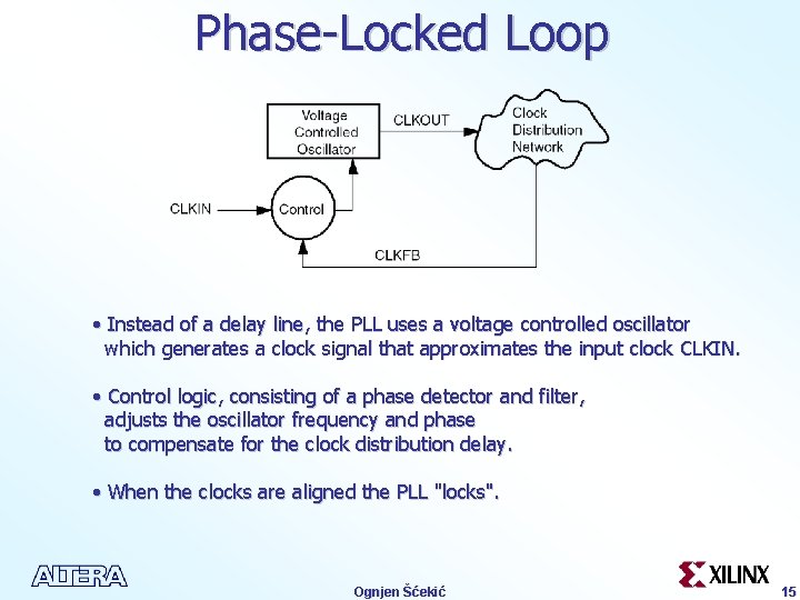 Phase-Locked Loop • Instead of a delay line, the PLL uses a voltage controlled
