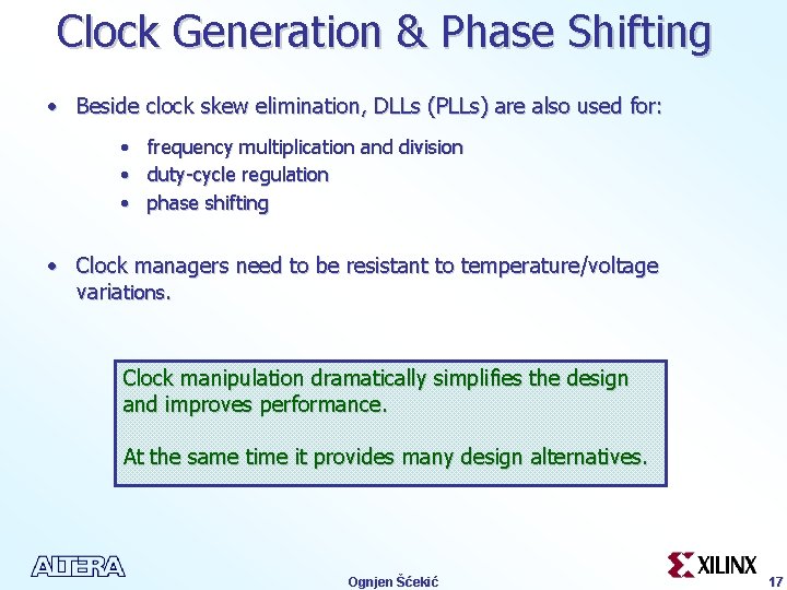 Clock Generation & Phase Shifting • Beside clock skew elimination, DLLs (PLLs) are also