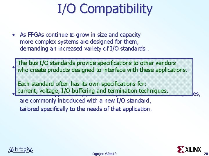 I/O Compatibility • As FPGAs continue to grow in size and capacity more complex