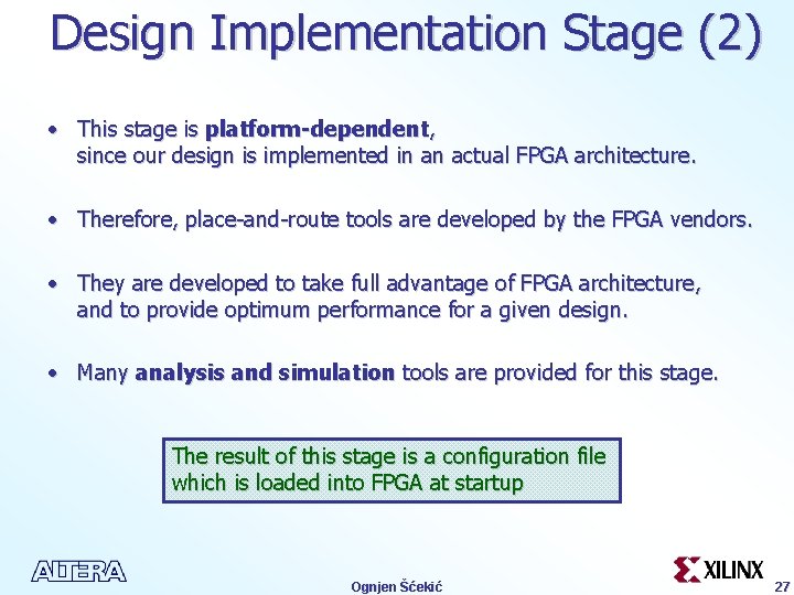 Design Implementation Stage (2) • This stage is platform-dependent, since our design is implemented