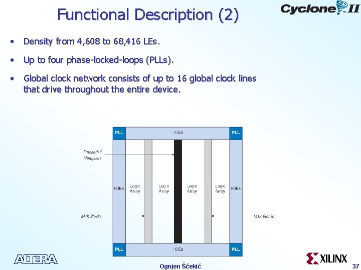 Functional Description (2) • Density from 4, 608 to 68, 416 LEs. • Up