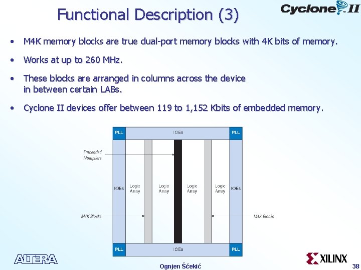 Functional Description (3) • M 4 K memory blocks are true dual-port memory blocks
