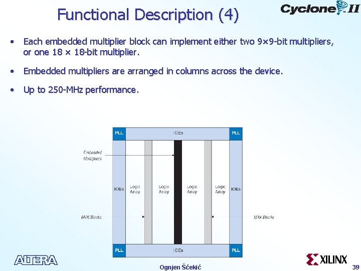 Functional Description (4) • Each embedded multiplier block can implement either two 9× 9