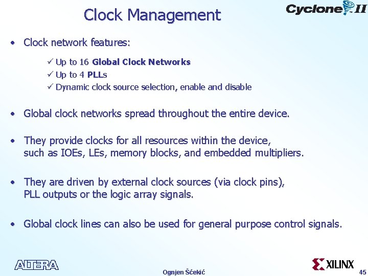 Clock Management • Clock network features: ü Up to 16 Global Clock Networks ü