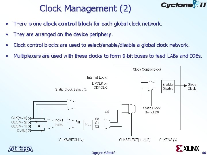 Clock Management (2) • There is one clock control block for each global clock