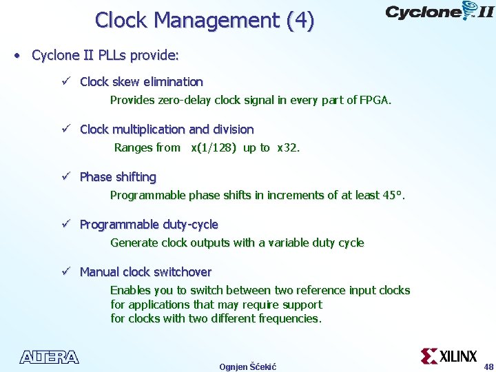 Clock Management (4) • Cyclone II PLLs provide: ü Clock skew elimination Provides zero-delay