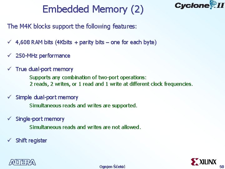 Embedded Memory (2) The M 4 K blocks support the following features: ü 4,