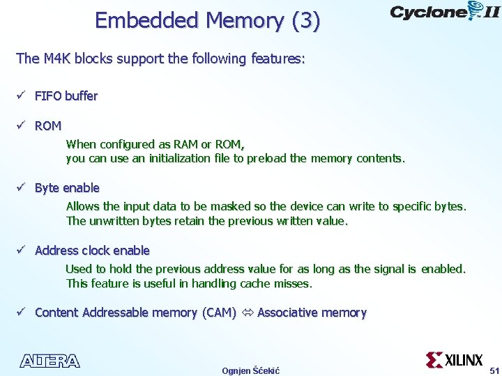 Embedded Memory (3) The M 4 K blocks support the following features: ü FIFO