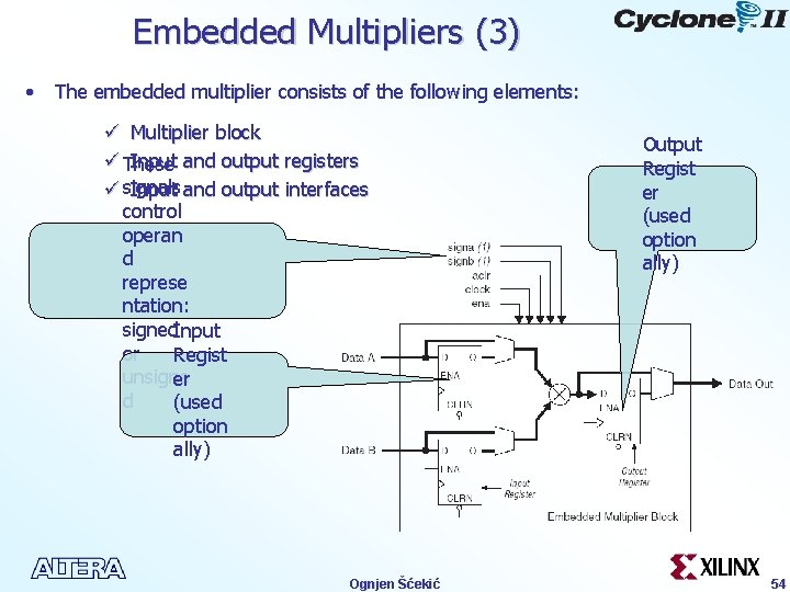 Embedded Multipliers (3) • The embedded multiplier consists of the following elements: ü Multiplier