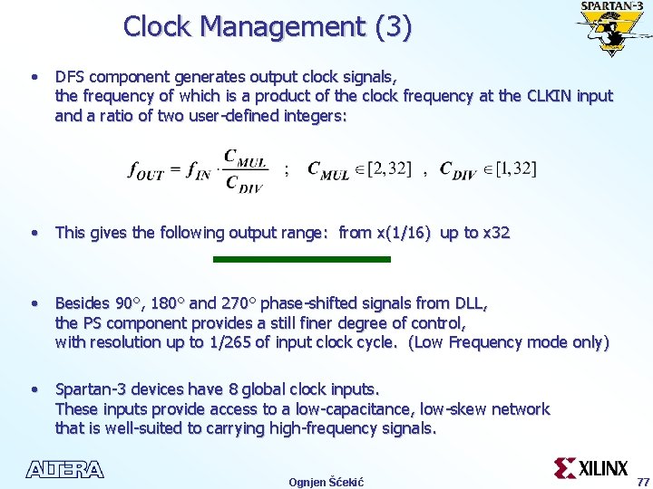 Clock Management (3) • DFS component generates output clock signals, the frequency of which