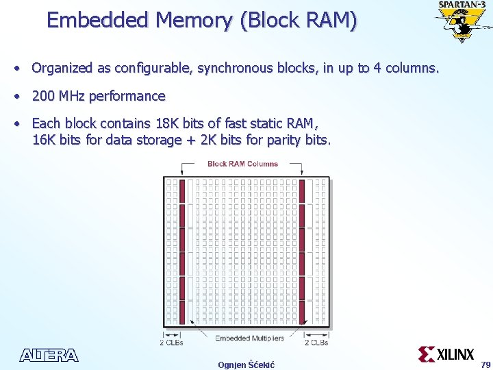 Embedded Memory (Block RAM) • Organized as configurable, synchronous blocks, in up to 4