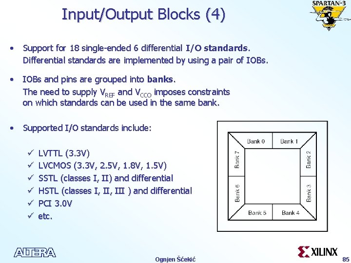 Input/Output Blocks (4) • Support for 18 single-ended 6 differential I/O standards. Differential standards