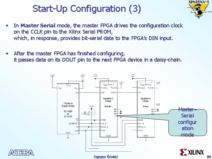 Start-Up Configuration (3) • In Master Serial mode, the master FPGA drives the configuration