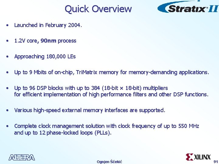 Quick Overview • Launched in February 2004. • 1. 2 V core, 90 nm