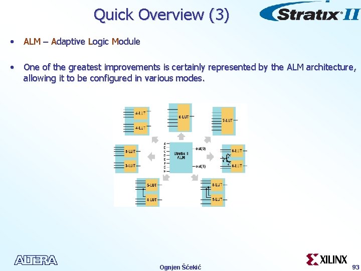 Quick Overview (3) • ALM – Adaptive Logic Module • One of the greatest