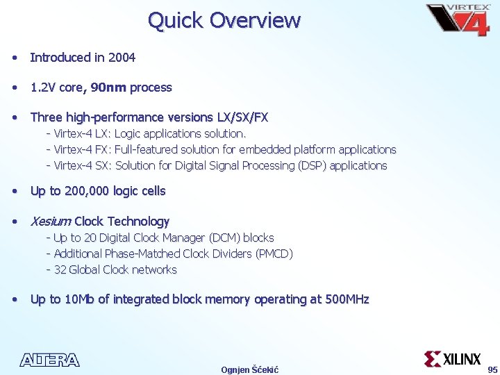Quick Overview • Introduced in 2004 • 1. 2 V core, 90 nm process