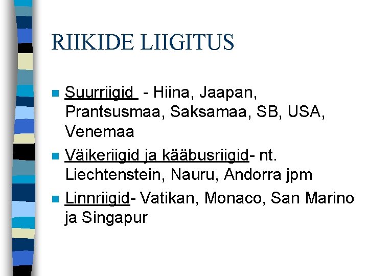 RIIKIDE LIIGITUS n n n Suurriigid - Hiina, Jaapan, Prantsusmaa, Saksamaa, SB, USA, Venemaa