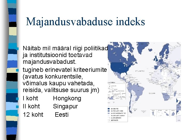 Majandusvabaduse indeks n n n Näitab mil määral riigi poliitikad ja institutsioonid toetavad majandusvabadust.